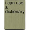 I Can Use a Dictionary door Susan Ashley