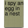 I Spy an Egg in a Nest door Jean Marzollo