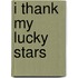 I Thank My Lucky Stars