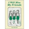 I Will Miss My Friends door Joan Marshall