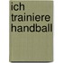Ich trainiere Handball