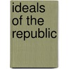 Ideals Of The Republic door James Schouler