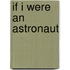 If I Were an Astronaut