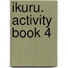 Ikuru. Activity Book 4 door Onbekend