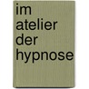 Im Atelier der Hypnose door Agnes Kaiser Rekkas