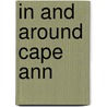 In And Around Cape Ann door John S. Webber