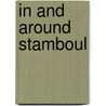 In And Around Stamboul by Edmund Hornby