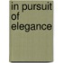 In Pursuit Of Elegance