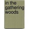 In The Gathering Woods door Adria Bernardi