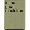 In The Great Maelstrom door Charles J. Holden