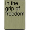 In The Grip Of Freedom door Cary Boucock