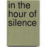 In The Hour Of Silence by John Edgar Mcfadyen