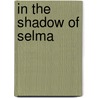 In The Shadow Of Selma door Cynthia Griggs Fleming
