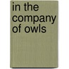 In the Company of Owls door Peter Huggins