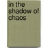 In the Shadow of Chaos