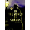 In the World of Sharks by T. David Schaeffer