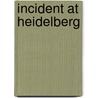 Incident At Heidelberg by Tony Morgan