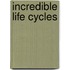 Incredible Life Cycles