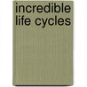 Incredible Life Cycles by Tim Knight