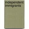 Independent Immigrants by Robert W. Frizzell