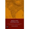 India And Central Asia by Emilian Kavalski