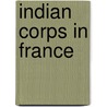Indian Corps In France by Merewether