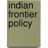 Indian Frontier Policy door Sir Adye John