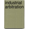 Industrial Arbitration door Carl Henry Mote