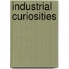 Industrial Curiosities door Alexander Hay Japp