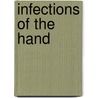 Infections of the Hand by Allen B. Kanavel