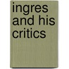 Ingres And His Critics by Andrew Shelton