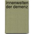 Innenwelten der Demenz