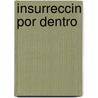 Insurreccin Por Dentro door Fernando Gómez