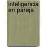 Inteligencia En Pareja by Maria Elena Lopez