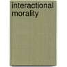 Interactional Morality by Mark L. Poorman