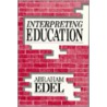 Interpreting Education by Abraham Edel