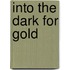Into the Dark for Gold
