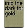 Into the Dark for Gold by Les Rhodes