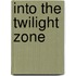 Into the Twilight Zone