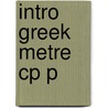 Intro Greek Metre Cp P by M.L. West