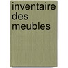 Inventaire Des Meubles door Franï¿½Oys Fromont