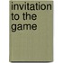 Invitation to the Game