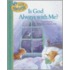 Is God Always with Me?