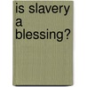 Is Slavery A Blessing? door Charles B. Shaw