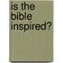 Is The Bible Inspired?