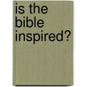 Is The Bible Inspired? door James Hall Brookes