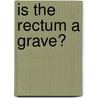 Is The Rectum A Grave? door Leo Bersani