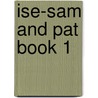 Ise-Sam And Pat Book 1 by Malcolm Lowry
