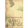 Island Beneath The Sea door Isabek Allende