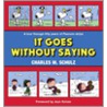 It Goes Without Saying by Charles M. Schulz
